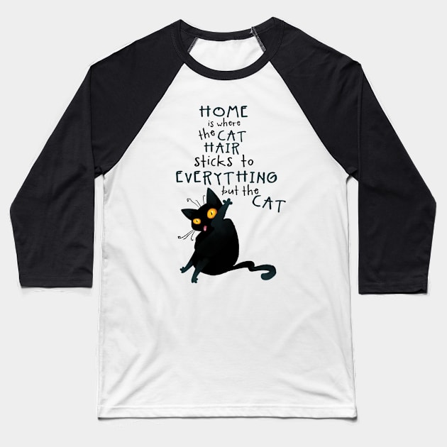 Home is Where the Cat Hair Sticks to Everything Baseball T-Shirt by supermara